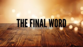 The Final Word - Michael Card - Lyrics