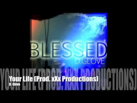 Your Life (Prod. xXx Productions)- D. Glove