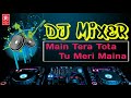 Main Tera Tota Tu Meri Maina JBL Dhamaka Mix Dj Dance Song R Series