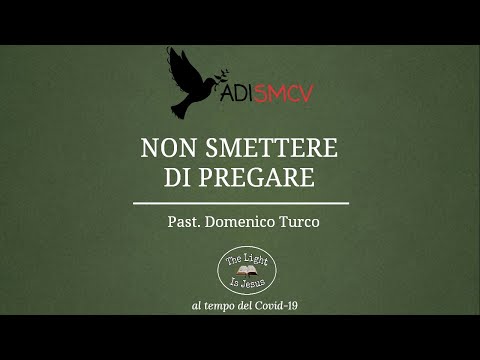 Non smettere di pregare - 1 Tessalonicesi 5:17 - Past. Domenico Turco