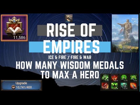 How Many Wisdom Medals to Max a Hero - Rise Of Empires Ice & Fire