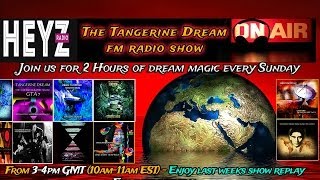 The Tangerine Dream FM Radio Show - Every Sunday on the Hey Z Radio Network