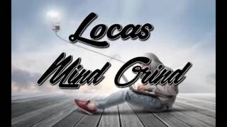 Locas - Mind Grind