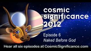 Cosmic Significance 2012 Episode 6 Naked Before God  - Science Fiction Radio Comedy sci-fi
