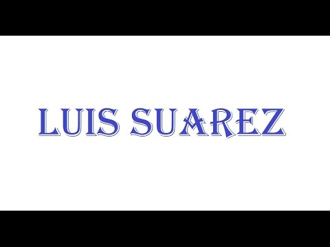 How To Pronounce LUIS SUAREZ