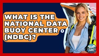 What Is The National Data Buoy Center (NDBC) - Boat Life Masters