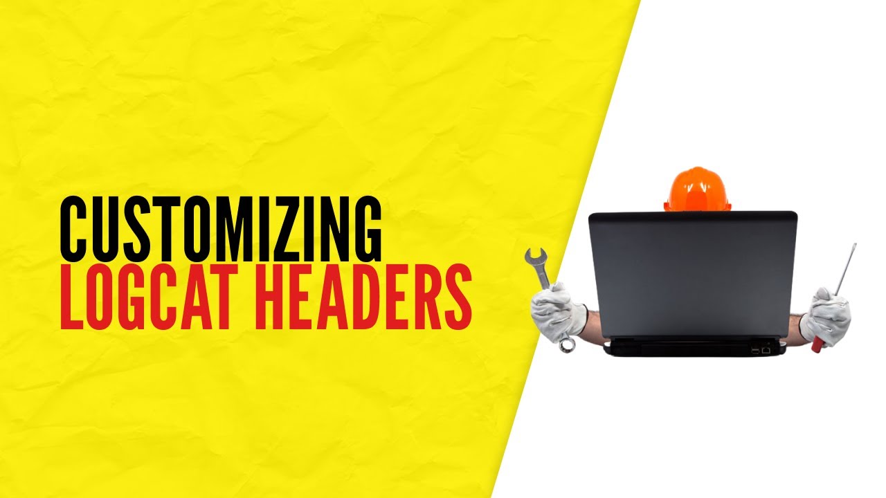 Customize Logcat Headers - Android Studio Tutorial