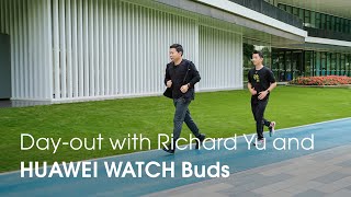 Huawei Day-out with Richard Yu and HUAWEI WATCH Buds