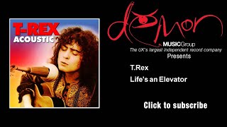 T.Rex - Life&#39;s an Elevator