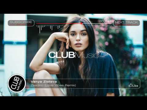 Vanya Zlateva - Zaedno (Love Vibes Remix) [CLUBMusic Release]