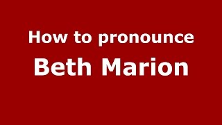 How to pronounce Beth Marion
