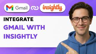 How to Integrate Gmail with Insightly [2026 Full Guide]