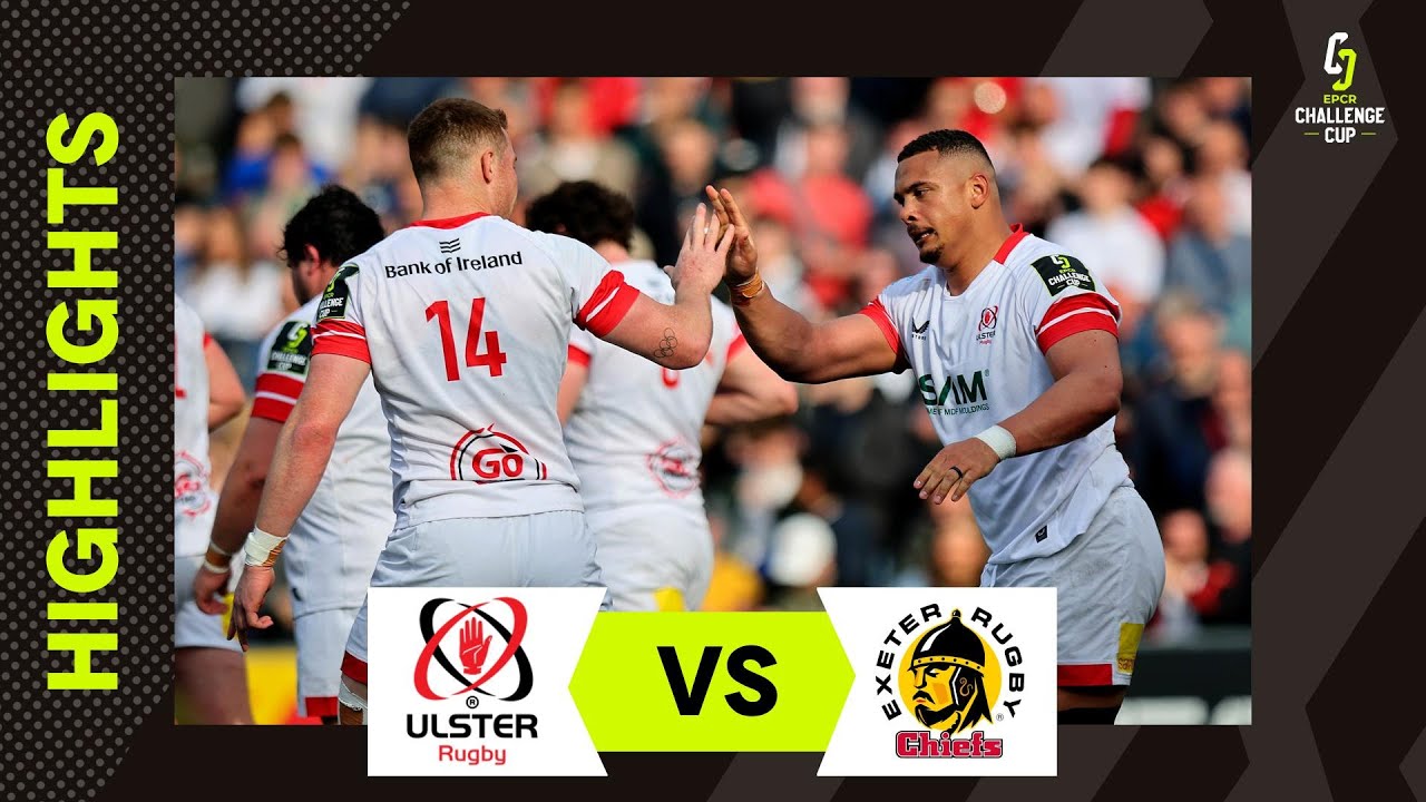 Extended Highlights - Ulster Rugby v Exeter Chiefs | EPCR Challenge Cup 2025/26