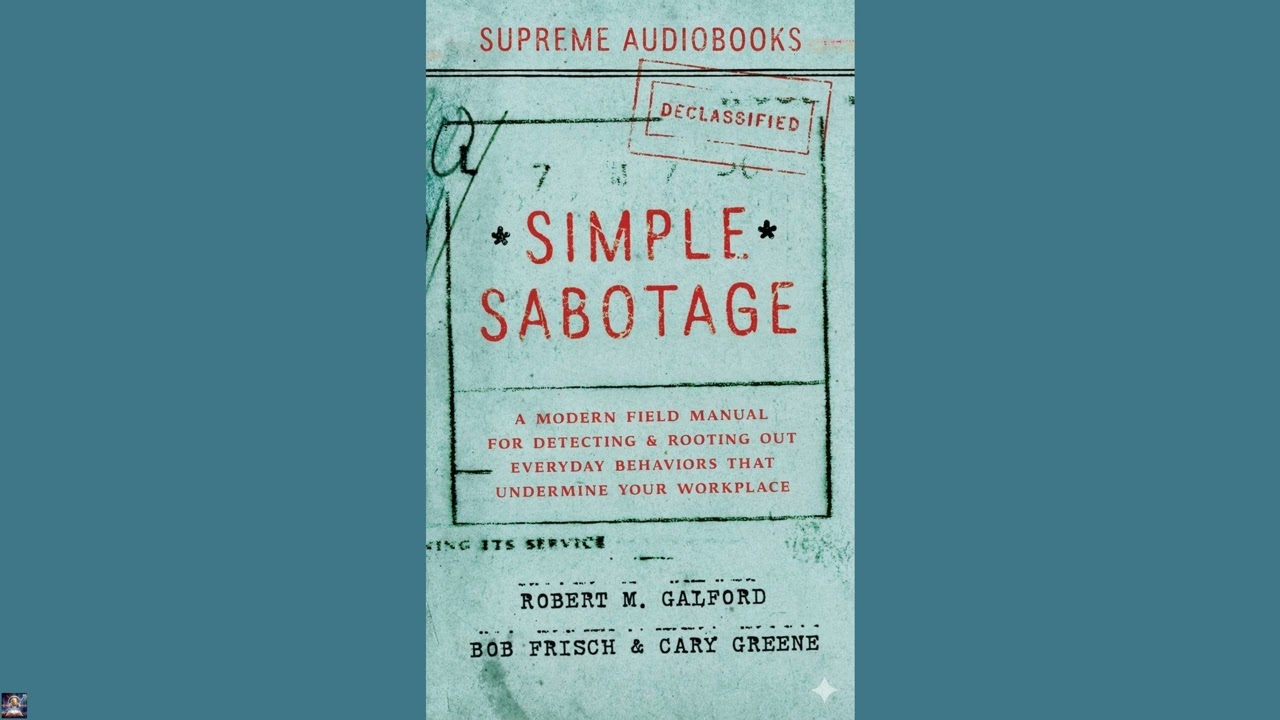 Simple Sabotage: A Modern Field Manual for Detecting and Rooting Out Everyday Behav
