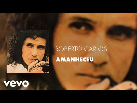 Roberto Carlos - Amanheceu (Áudio Oficial)