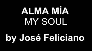 ♫ Alma Mía ♫ - My Soul - by José Feliciano - subtitled English &amp; Spanish