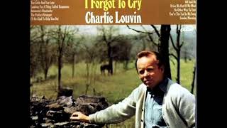 I Forgot To Cry [1967] - Charlie Louvin