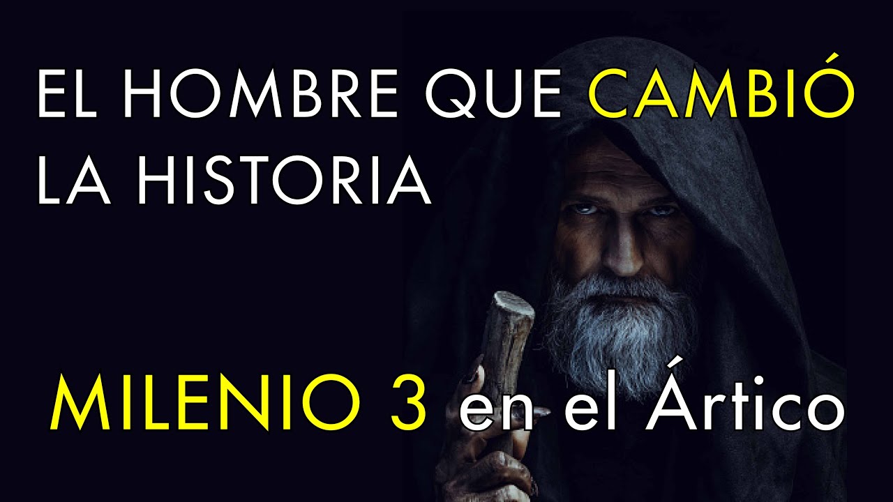 El Hombre que Cambió la Historia - Milenio 3 en el Ártico