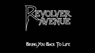 Revolver Avenue- Bring You Back to Life