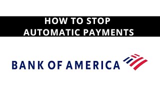 Bank of America - how to stop automatic payments