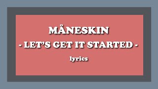 Let’s Get It Started - Måneskin (Lyrics)