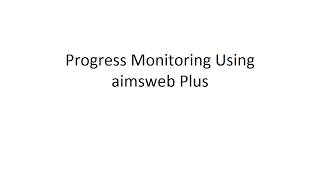 Progress Monitoring in ELA and Math using aimswebPlus