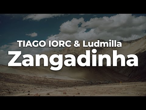 TIAGO IORC & Ludmilla – Zangadinha (Letra/Lyrics) | Official Music Video