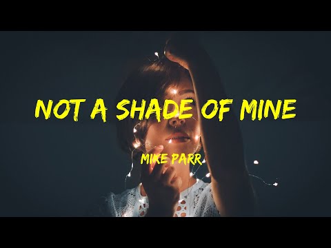 Not a Shade of Mine - Mike Parr Lyrics