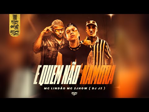 E QUEM NÃO NAMORA FAZ O QUE NO DOMINGO - MC 2Jhow e MC Lindão (DJ J2)