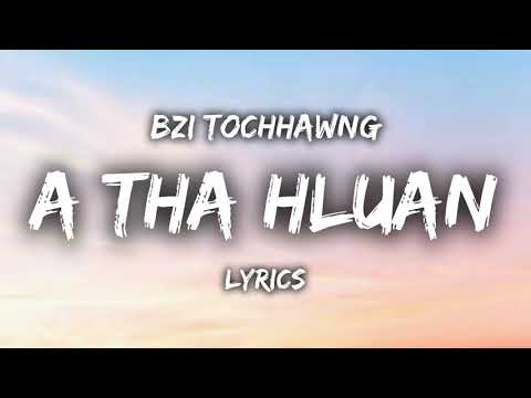 Bzi Tochhawng - A Tha Hluan (LYRICS)