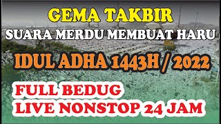Download lagu 🔴LIVE GEMA TAKBIR MERDU BIKIN NAGIS !! TAKBIRAN IDUL ADHA 1443H/2022 | TAKBIRAN FULL BEDUG NON STOP mp3