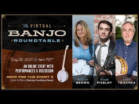 The Virtual Banjo Roundtable with Tony Trischka, Alison Brown, & Noam Pikelny || ArtistWorks