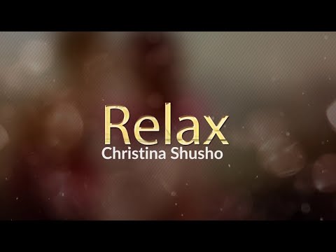 Christina Shusho – Relax (lyrics) | Gospel Song 2018