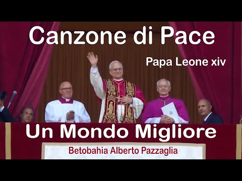 Canzone di Pace di Papa Leone xiv , Un Mondo Migliore - Betobahia