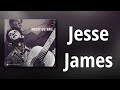 Woody Guthrie // Jesse James