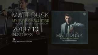 MATT DUSK (マット・ダスク）/ MY FUNNY VALENTINE  Trailer