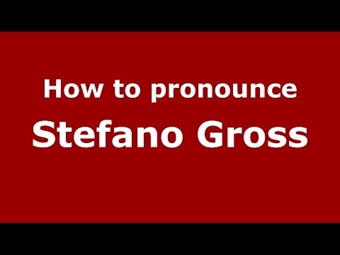 How to pronounce Stefano Gross (Italian/Italy)  - PronounceNames.com