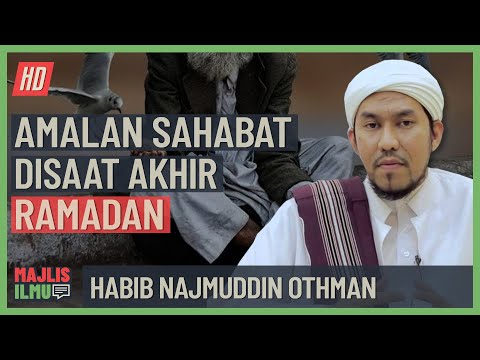 Habib Najmuddin Othman - Amalan Sahabat Disaat Akhir Ramadan