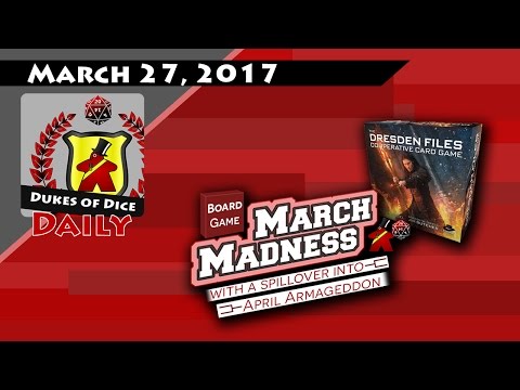 Dukes of Dice Daily - Mar. 27, 2017 Vlog - MARCH MADNESS