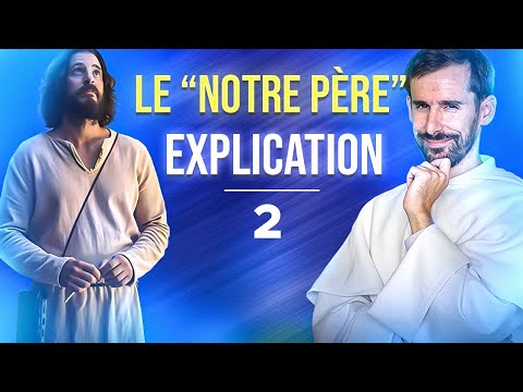Le véritable sens du Notre Père (catéchisme adulte /31)