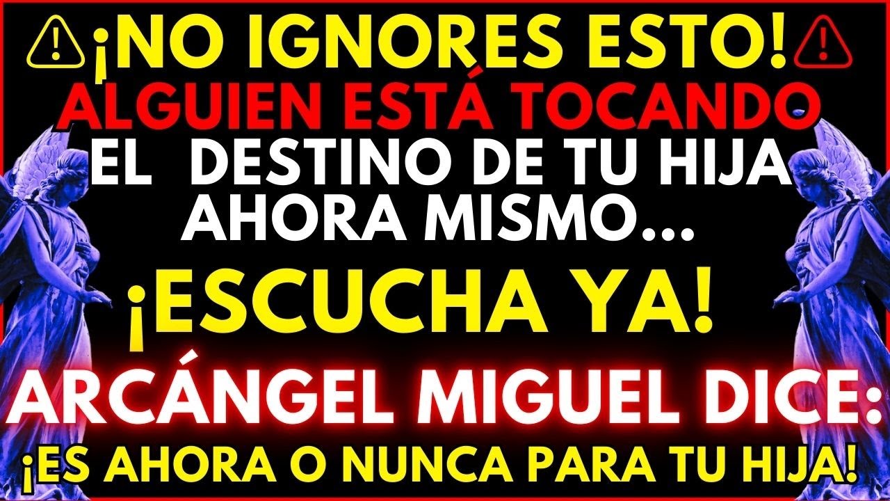 🕊️ DIOS REVELA: ¡UN AVISO DIVINO SOBRE TU HIJA! EL ARCÁNGEL MIGUEL ESTÁ A PUNTO DE REVELARLO... ⚠️🔥