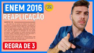 🛑139 Enem 2016 REAPLICAÇÃO - REGRA DE 3 -  Um clube tem um campo de futebol com área total de 8 000