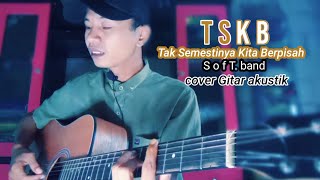 Download lagu soft band TSKB (Tak semestinya kita berpisah) cover Gitar akustik mp3