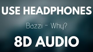 Bazzi - Why? (8D AUDIO)