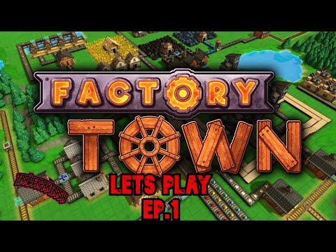 Factory Town Lets Play Ep. 1