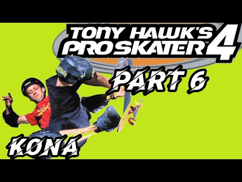 Tony Hawk's Pro Skater 4 PART 6- KONA