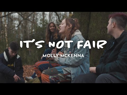 It's Not Fair - Molly McKenna [Music Video]