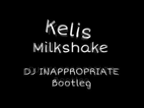 Kelis - Milkshake (2022 Edition DJ INAPPROPRIATE bootleg)