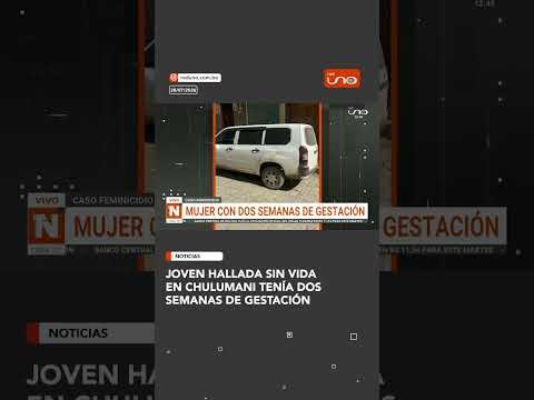 joven hallada sin vida en Chulumani tenía dos semanas de gestación