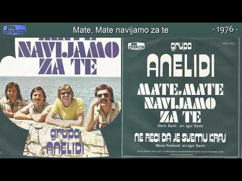 Grupa Anelidi - Mate, Mate navijamo za te - (Audio 1976)